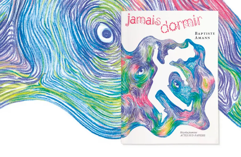 Jamais Dormir, le livre écrit par Baptiste Amman, illustrations Rose Aubert